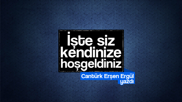 İşte Siz, Kendinize Hoş Geldiniz