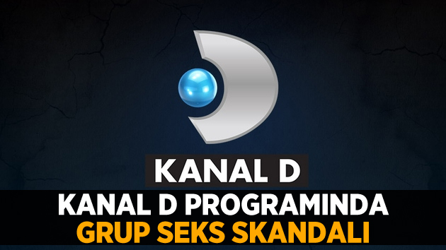 Kanal D programında grup seks skandalı