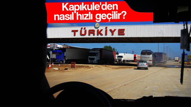 Kapıkule’den nasıl hızlı geçilir?