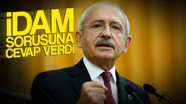 Kemal Kılıçdaroğlu idam sorusuna cevap verdi