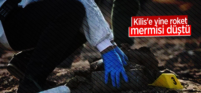 Kilis’e yine roket mermisi düştü