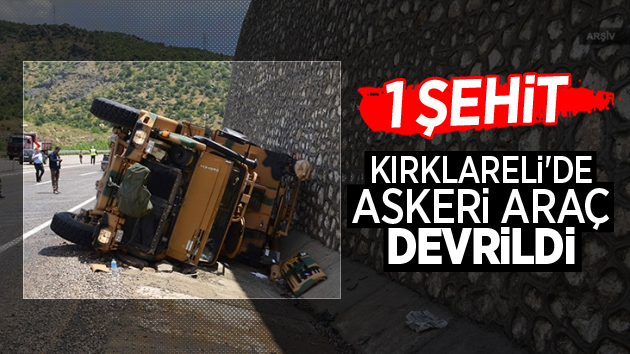 Kırklareli’de Askeri Araç Devrildi: 1 Şehit