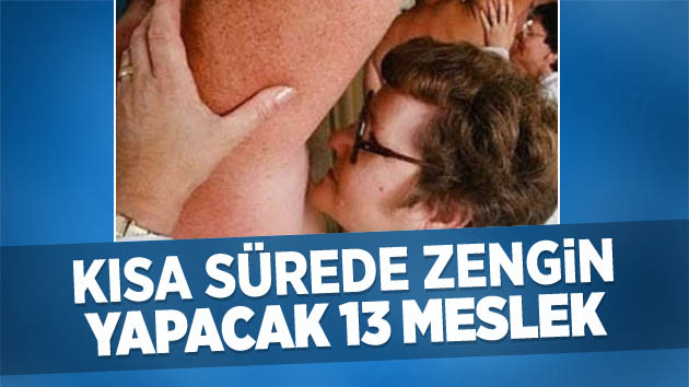 Kısa süre içinde zengin edecek 13 meslek