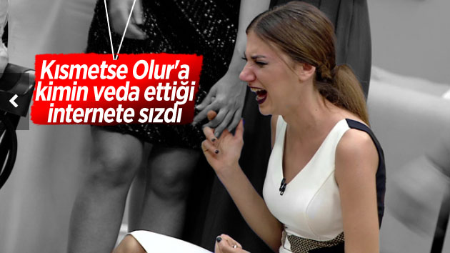 Kısmetse Olur’a kim veda etti!