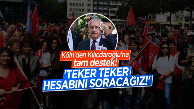 Köln’den Kemal Kılıçdaroğlu’na tam destek!