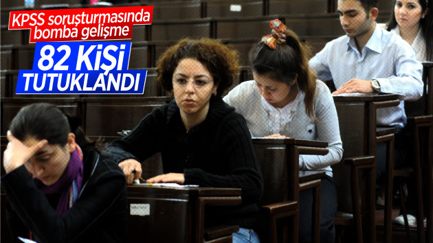 KPSS soruşturmasında flaş gelişme: 82 kişi tutuklandı