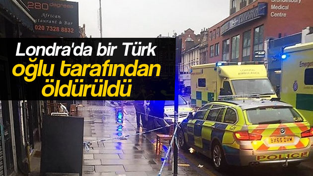 Londra’da yaşayan gurbetçi oğlu tarafından öldürüldü