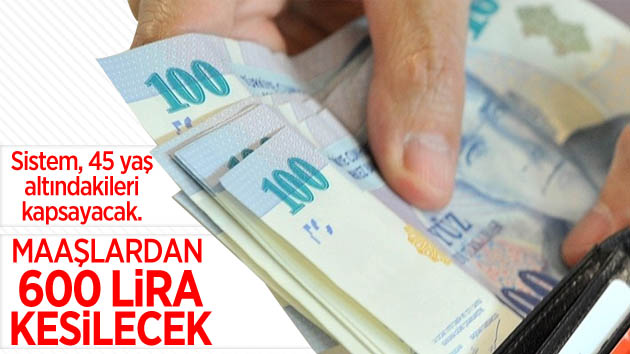 Maaşlardan 600 lira kesilecek