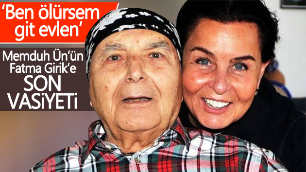 Memduh Ün’ün Fatma Girik’e son vasiyeti