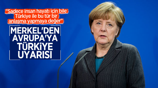 Merkel’den Avrupa’ya ‘Türkiye’ uyarısı