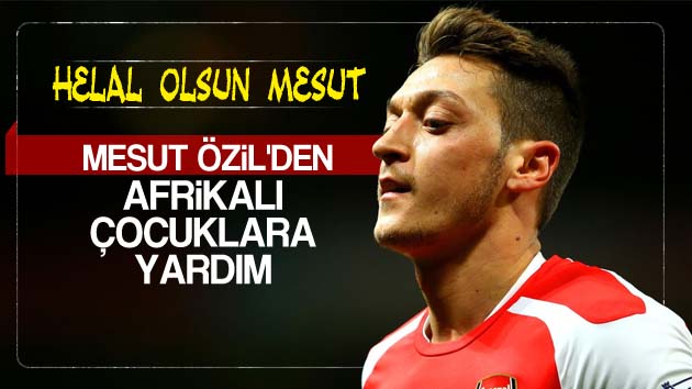 Mesut Özil’den Afrikalı çocuklara yardım