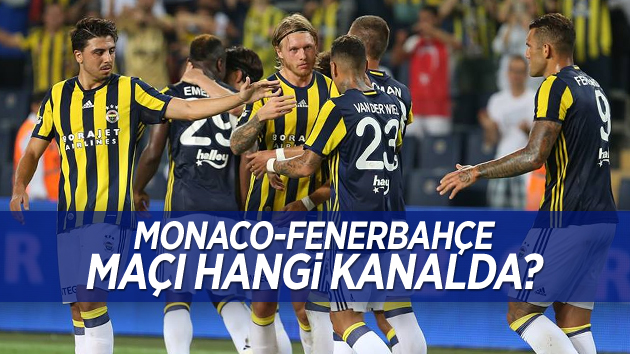 Monaco-Fenerbahçe maçı hangi kanalda?