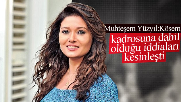 Muhteşem Yüzyıl:Kösem iddiası kesinleşti