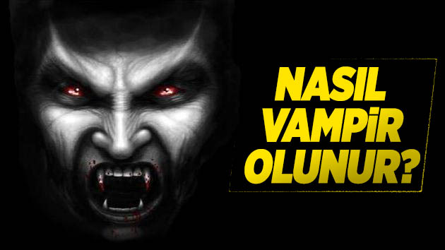 Nasıl vampir olunur?