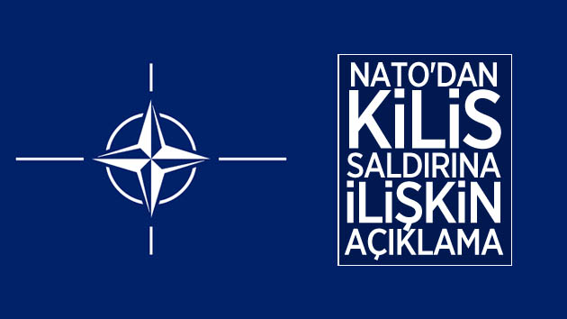 NATO’dan Kilis saldırılarına ilişkin açıklama