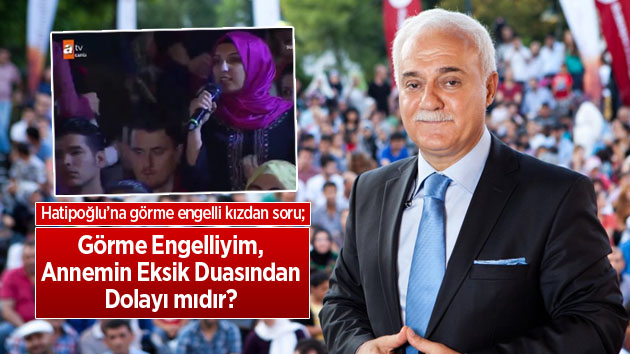 Nihat Hatipoğlu’na görme engelli kızdan duygulandıran soru