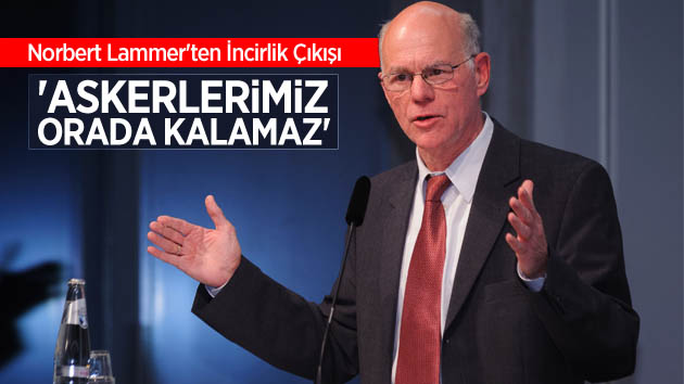 Norbert Lammert: ‘Askerlerimiz orada kalamaz’