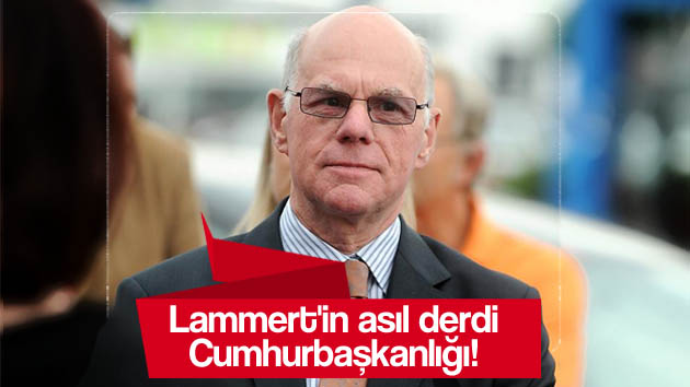 Norbert Lammert’in asıl derdi Cumhurbaşkanlığı!