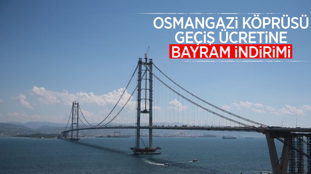 Osmangazi Köprüsü geçiş ücretlerine bayram indirimi