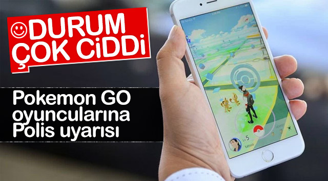 Pokemon Go oynayanlara Polis uyarısı
