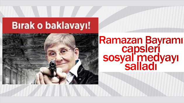 Ramazan Bayramı capsleri sosyal medyayı salladı