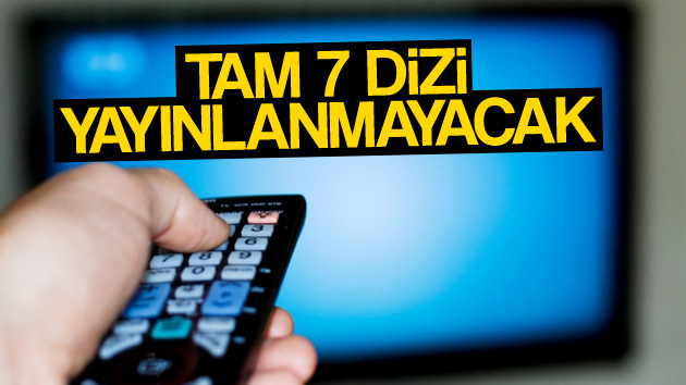 Ramazan Bayramı’nda 7 dizi yayınlanmayacak