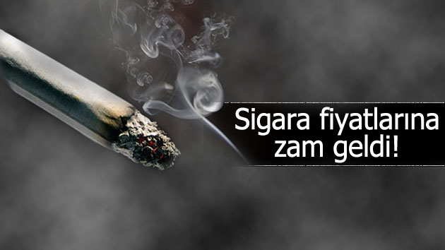 Sigara fiyatlarına zam geldi!