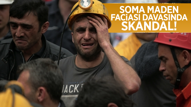 Soma Maden Faciası Davasında Skandal!