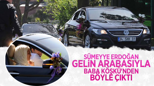 Sümeyye Erdoğan, gelin arabasında görüntülendi