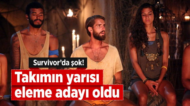 Survivor’da büyük şok! Takımın yarısı eleme adayı oldu