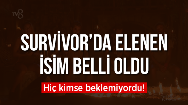 Survivor’da elenen isim herkesi şok etti