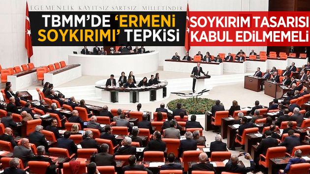 TBMM’de ‘Ermeni Soykırımı’ Tepkisi