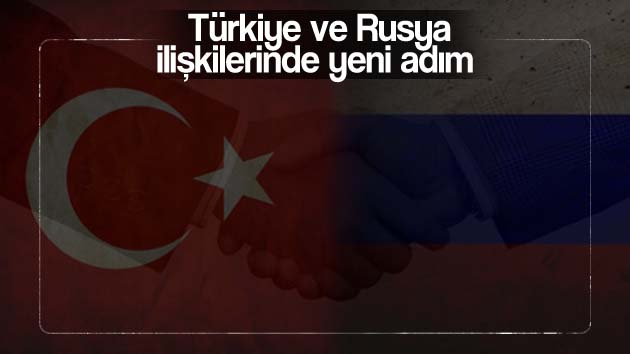 Türkiye ve Rusya ilişkilerinde yeni adım