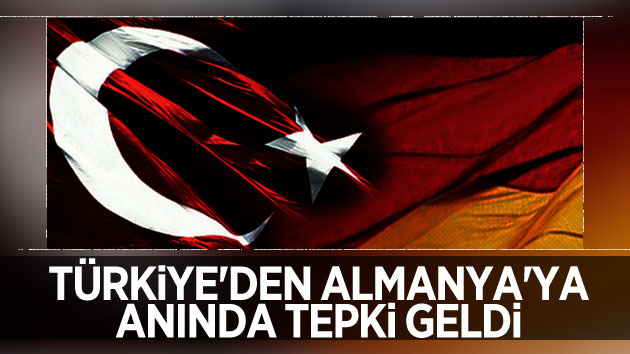 Türkiye’den Almanya’ya anında tepki geldi!