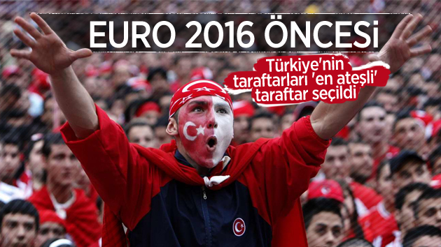 Türkler, Euro 2016’nın en ateşli taraftarı seçildi