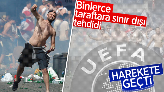 UEFA’dan binlerce taraftara sınır dışı tehdidi