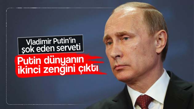 Vladimir Putin dünyanın ikinci zengini çıktı