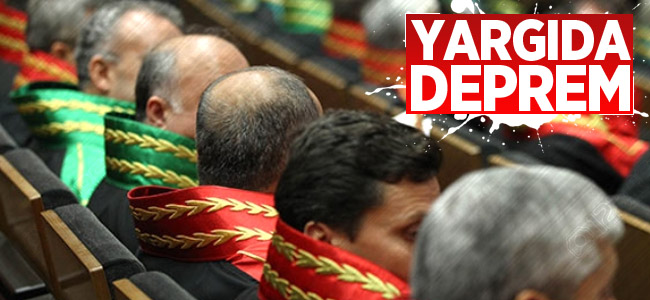 Yargıda Deprem!Üyelerin çoğunun işine son veriliyor