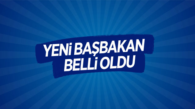 Yeni Başbakan Belli Oldu