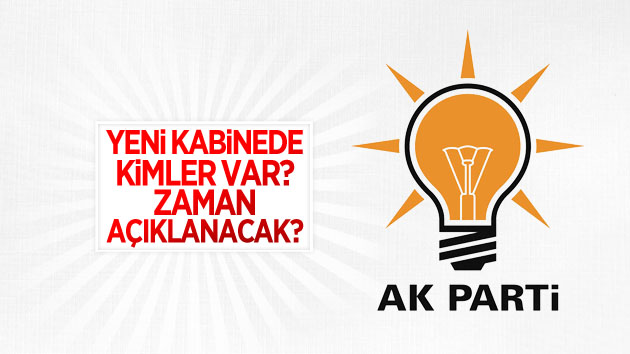 Yeni kabinede kimler var? Ne zaman açıklanacak?